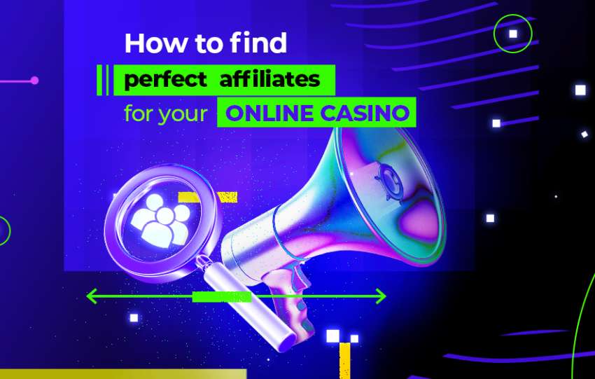 How to find perfect affiliates for your online casino